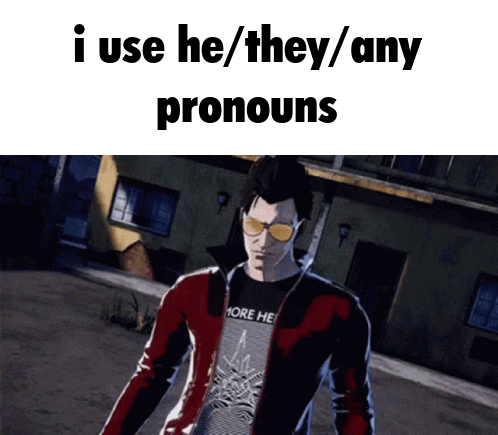 i use he/they/any pronouns